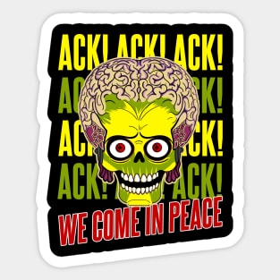 Martian Invader Ack Ack Ack We Come in Peace Sticker